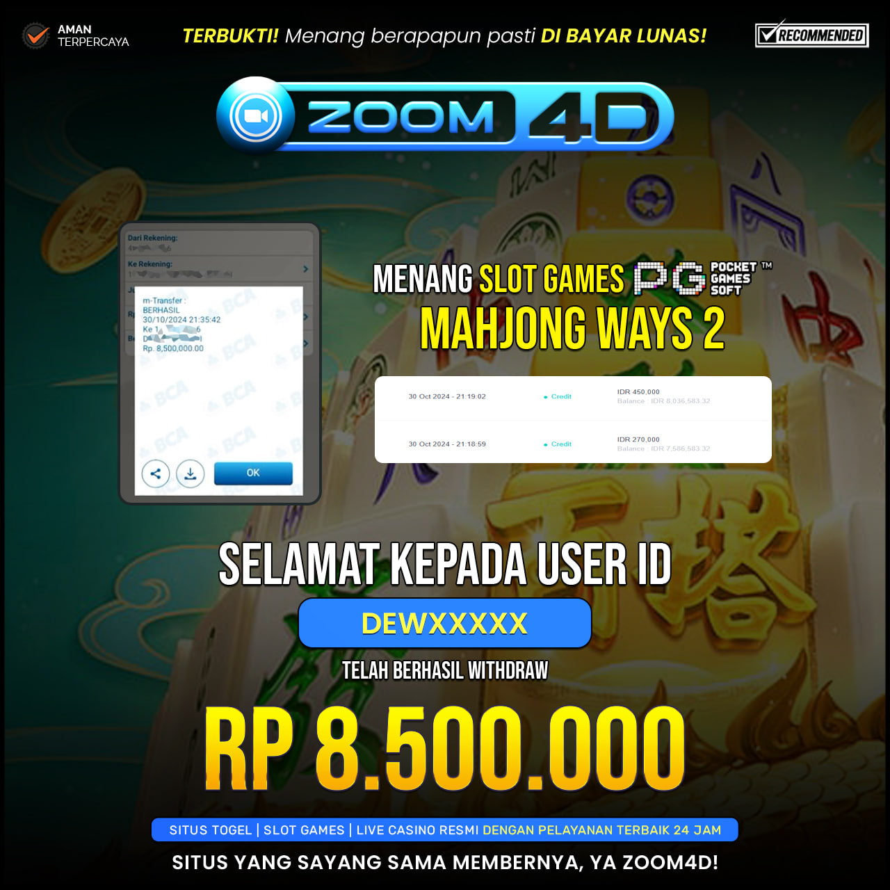 Selamat kepada user DEWAXXX  yang telah berhasil melakukan penarikan sebesar Rp. 8.500.000.