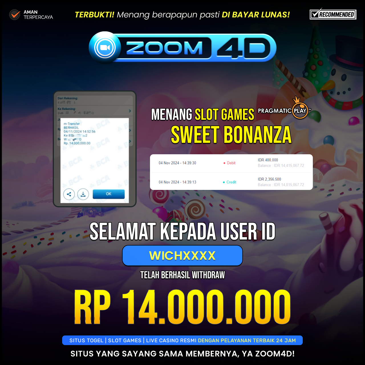 Selamat kepada user WICHXXX yang telah berhasil melakukan penarikan sebesar Rp. 14.000.000.