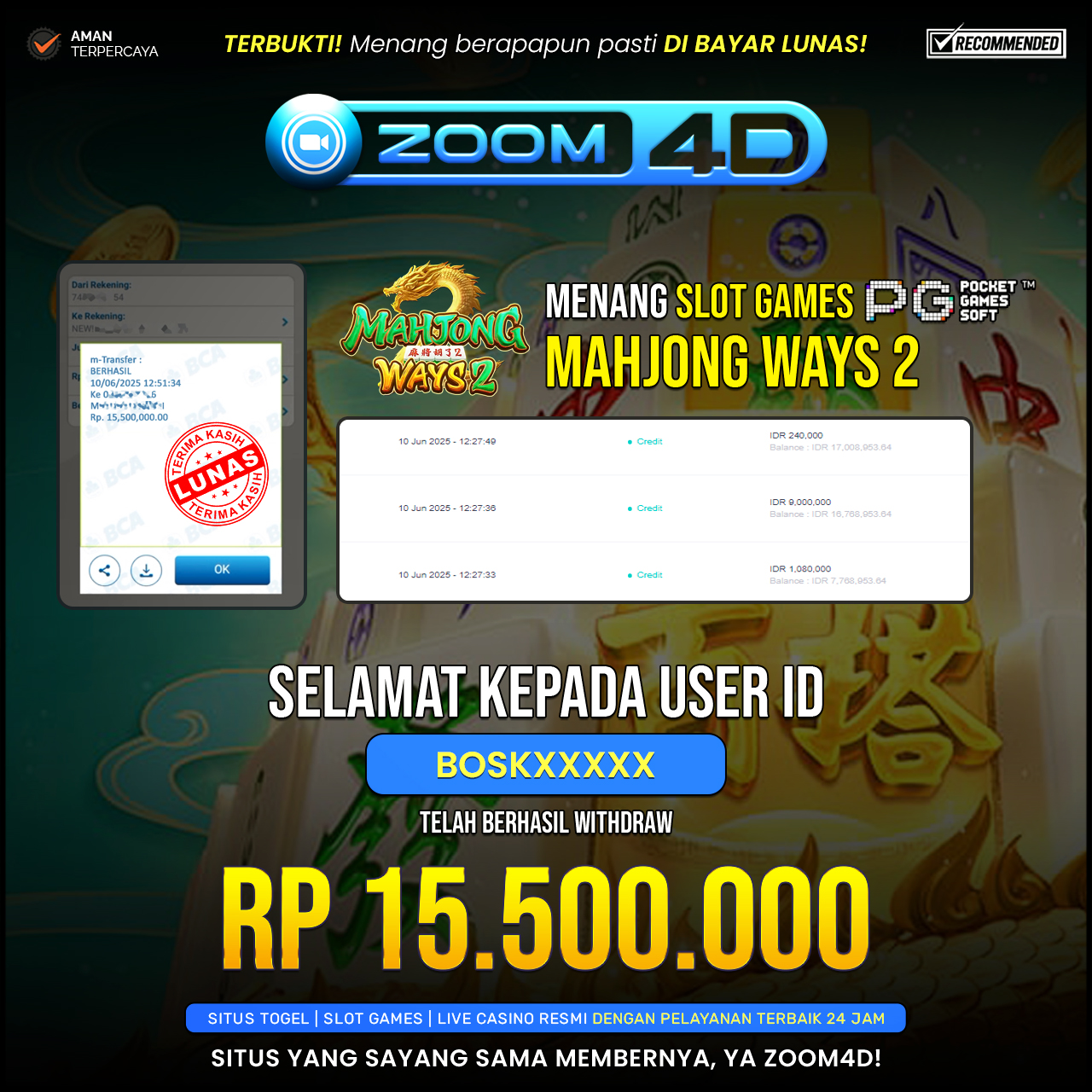 Selamat kepada user BOSKXXXX yang telah berhasil melakukan penarikan sebesar Rp. 15.500.000.