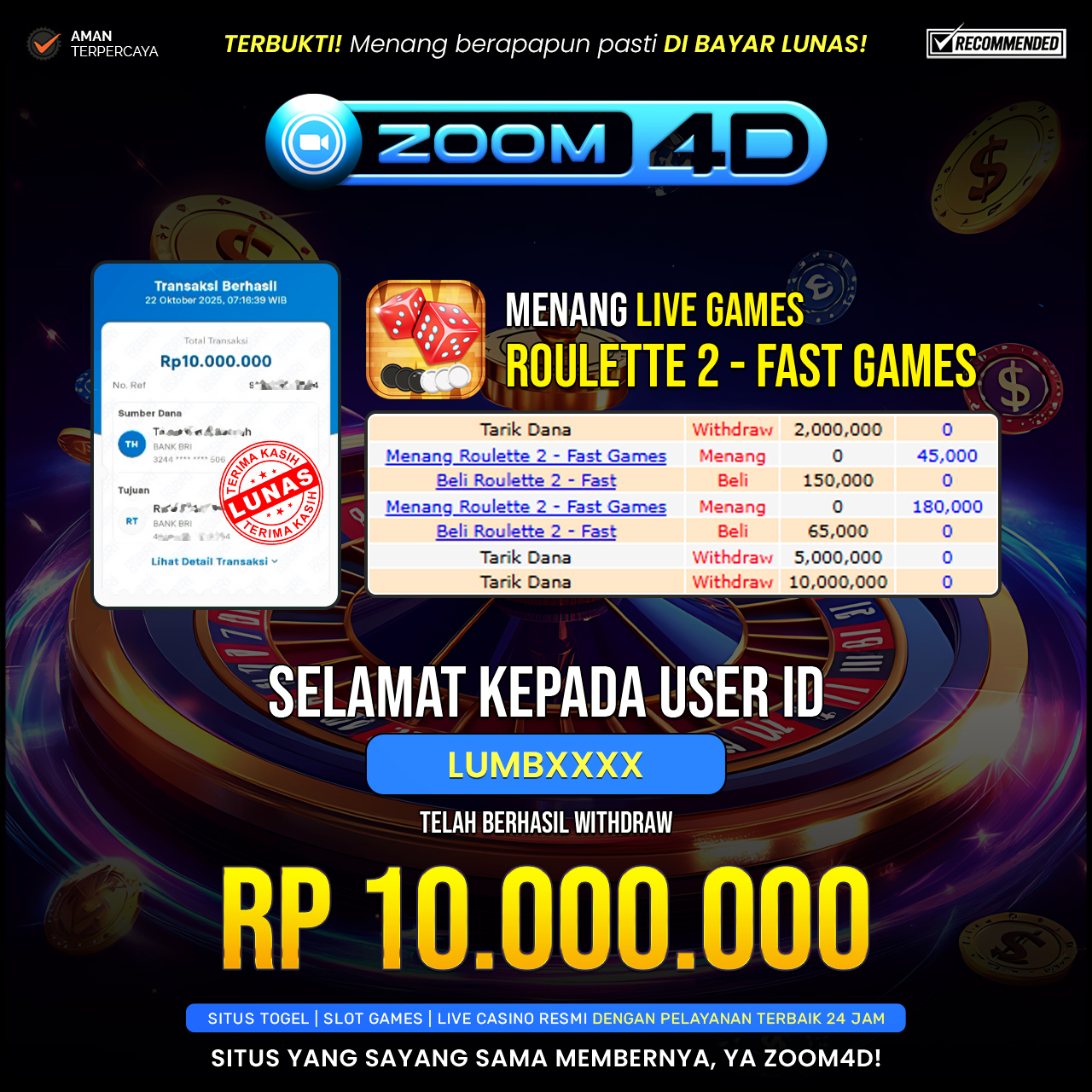 Selamat Kepada user LUMBXXXX  yang baru saja membuktikan ketangguhannya dengan WITHDRAW sensasional sebesar Rp.10.000.000.